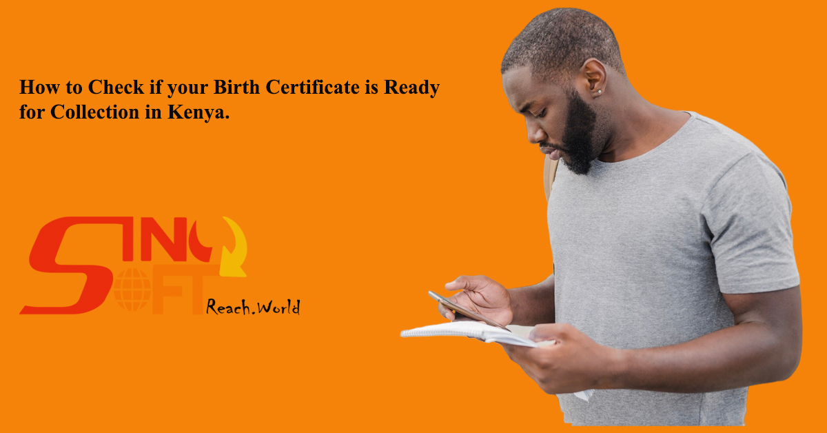 How to Check if your Birth Certificate is ready in Kenya