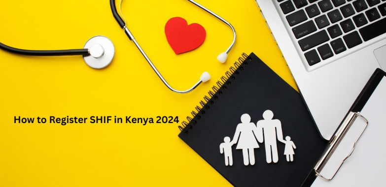 How to Register for SHIF in Kenya: All You Need to Know!