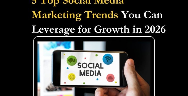 5 Top Social Media Marketing Trends You Can Leverage for Growth in 2026